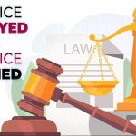 Justice delayed is justice denied